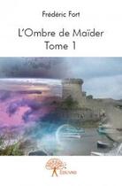 Couverture du livre « L'ombre de Maider t.1 » de Frederic Fort aux éditions Edilivre