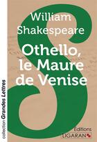 Couverture du livre « Othello, le Maure de Venise (grands caractères) » de William Shakespeare aux éditions Ligaran