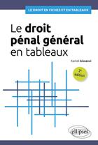 Couverture du livre « Le droit pénal général en tableaux : A jour au 1er avril 2024 (2e édition) » de Kamel Aissaoui aux éditions Ellipses