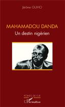 Couverture du livre « Mahamadou Danda ; un destin nigérien » de Jerome Guiho aux éditions L'harmattan