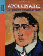 Couverture du livre « Apollinaire, le poète combattant » de Jean-Michel Lecat aux éditions Oskar
