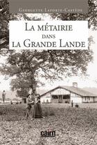 Couverture du livre « La métairie dans la Grande Lande » de Georgette Laporte-Castede aux éditions Cairn