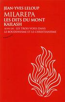 Couverture du livre « Milarepa, les dits du mont Kailash ; les trois voies dans le bouddhisme et le christianism » de Jean-Yves Leloup aux éditions Almora