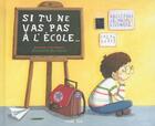 Couverture du livre « Si tu ne vas pas à l'école... » de Ingrid Chabbert et Severine Duchesne aux éditions Frimousse