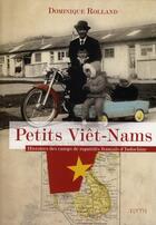 Couverture du livre « Petits viêt-nams ; histoires des camps de rapatrés français d'Indochine » de Dominique Rolland aux éditions Elytis