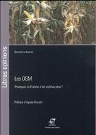 Couverture du livre « Les OGM ; pourquoi la France n'en cultive plus ? » de Bernard Le Buanec aux éditions Presses De L'ecole Des Mines