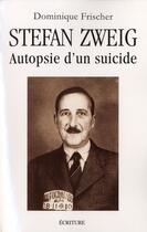 Couverture du livre « Stephan Zweig ; autopsie d'un suicide » de Dominique Frischer aux éditions Archipel