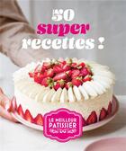 Couverture du livre « Le Meilleur Pâtissier : Les plus belles recettes de l'émission » de Le Meilleur Patissie aux éditions M6 Editions