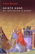 Couverture du livre « Sainte Anne ; de Jérusalem à Auray » de Anne Brassie aux éditions Artege