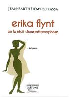 Couverture du livre « Erika Flynt ou le récit d'une métamorphose » de Jean-Barthelemy Bokassa aux éditions Jacques Marie Laffont