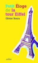 Couverture du livre « Petit éloge de la tour Eiffel » de Olivier Boura aux éditions Arlea