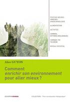 Couverture du livre « Comment enrichir notre environnement ; pour aller mieux ? » de Alice Guyon aux éditions Ovadia