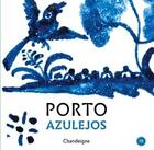 Couverture du livre « Porto Azulejos » de Edith Bricogne et Alain Gislot aux éditions Chandeigne