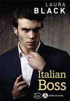 Couverture du livre « Italian boss » de Laura Black aux éditions Editions Addictives
