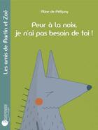 Couverture du livre « Peur à la noix, je n'ai pas besoin de toi ! » de Aline De Petigny aux éditions Pourpenser