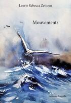 Couverture du livre « Mouvements » de Laurie Rebecca Zeitoun aux éditions Assyelle