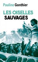 Couverture du livre « Les oiselles sauvages » de Pauline Gonthier aux éditions Mon Poche