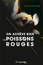Couverture du livre « On achève bien les poissons rouges » de Hervé Mestron aux éditions Le Muscadier