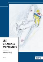 Couverture du livre « Les cicatrices ordinaires » de Bernard Pauly aux éditions Nombre 7