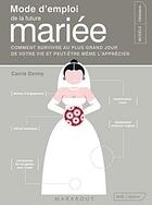 Couverture du livre « Mode d'emploi de la future mariée » de Denny-C aux éditions Marabout