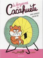 Couverture du livre « Cacahuète Tome 1 : la vengeance de Cacahuète » de Caroline Hue et Sophie Lamoureux aux éditions Rageot