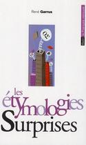 Couverture du livre « Les étymologies surprises » de Rene Garrus aux éditions Belin