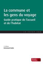 Couverture du livre « La commune et les gens du voyage (4e édition) » de Emmanuel Aubin aux éditions Berger-levrault