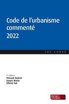 Couverture du livre « Code de l'urbanisme commenté (édition 2022) » de Vincent Guinot et Olivier Sut et Soazic Marie aux éditions Berger-levrault