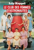 Couverture du livre « Le club des femmes d'astronautes » de Lily Koppel aux éditions Calmann-levy