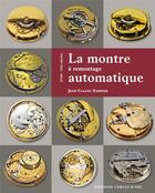 Couverture du livre « La montre à remontage automatique ; XVIII-XXIème siècles » de Jean-Claude Sabrier aux éditions Cercle D'art