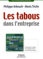 Couverture du livre « Les tabous dans l'entreprise ; prévenir et gérer ces risques dont on ne parle jamais » de Arbouch/Triclin aux éditions Organisation