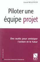 Couverture du livre « Piloter une equipe projet » de Lionel Bellenger aux éditions Esf