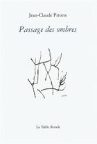 Couverture du livre « Le passage des ombres » de Jean-Claude Pirotte aux éditions Table Ronde