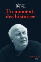 Couverture du livre « Un moment, des histoires » de Jacques Revel aux éditions Ehess