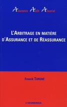 Couverture du livre « ARBITRAGE EN MATIERE D'ASSURANCE ET DE REASSURANCE (L') » de Turgne/Franck aux éditions Economica