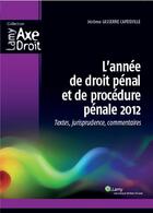 Couverture du livre « L'année de droit pénal et de procédure pénale 2012 ; textes, jurisprudence, commentaires » de Jerome Lasserre aux éditions Lamy