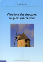 Couverture du livre « Vibrations des structures couplées avec le vent » de Hemon aux éditions Ecole Polytechnique