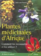 Couverture du livre « Plantes medicinales d'afrique - comment les reconnaitre et les utiliser » de Jean-Louis Pousset aux éditions Edisud