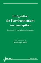 Couverture du livre « Intégration de l'environnement en conception : l'entreprise et le développement durable » de Millet aux éditions Hermes Science Publications