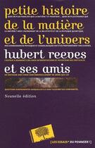 Couverture du livre « Petite histoire de la matière et de l'univers (2e édition) » de Hubert Reeves aux éditions Le Pommier