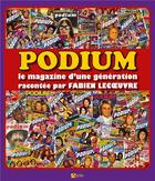 Couverture du livre « Podium : le magazine d'une génération racontée par Fabien Lecoeuvre » de Fabien Lecoeuvre aux éditions Signe