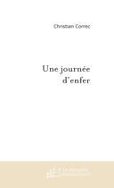 Couverture du livre « Une journee d'enfer » de Christian Correc aux éditions Le Manuscrit