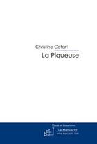 Couverture du livre « La Piqueuse. » de Christine Cotart aux éditions Le Manuscrit