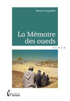 Couverture du livre « La mémoire des oueds » de Bernard Chapellet aux éditions Societe Des Ecrivains