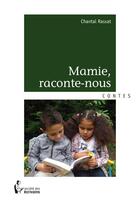 Couverture du livre « Mamie, raconte-nous » de Chantal Rassat aux éditions Societe Des Ecrivains