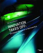 Couverture du livre « Innovation takes off : european research in aeronautics » de Gerard Maoui aux éditions Cherche Midi