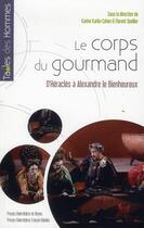 Couverture du livre « Corps gourmand ; d'Héraclès à Alexandre le Bienheureux » de Florent Quellier et Karine Karila-Cohen aux éditions Pu De Rennes