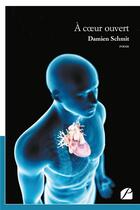 Couverture du livre « À coeur ouvert » de Damien Schmit aux éditions Editions Du Panthéon