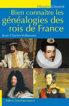 Couverture du livre « Bien connaître les généalogies des rois de France » de Jean-Charles Volkmann aux éditions Gisserot