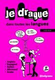 Couverture du livre « Je drague dans toutes les langues (2e édition) » de Louis Jouve aux éditions Studyrama